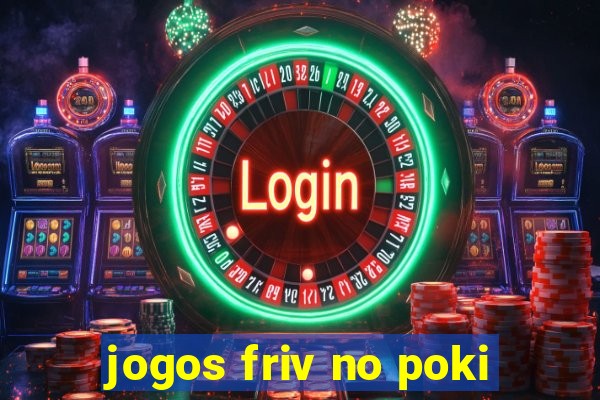 jogos friv no poki